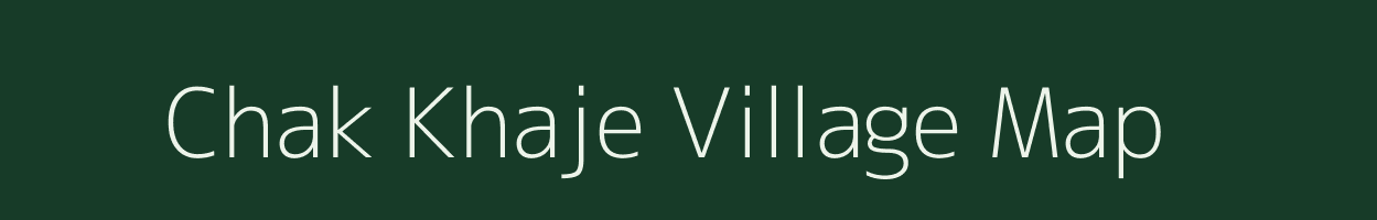 Chak Khaje village map in Bihar