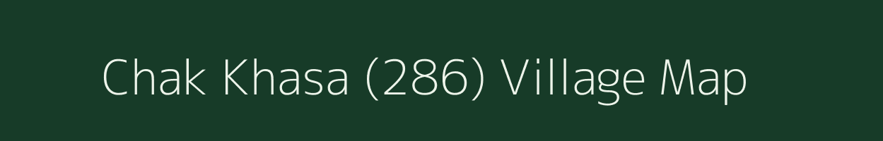 Chak Khasa (286) village map in Punjab