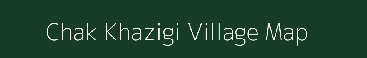 Chak Khazigi village map in Uttar Pradesh