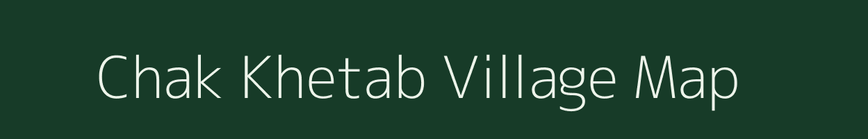 Chak Khetab village map in West Bengal