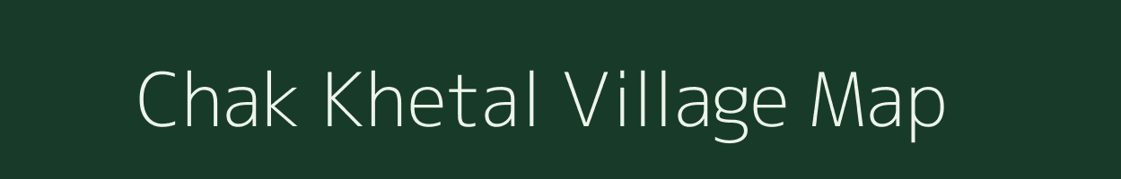 Chak Khetal village map in Bihar