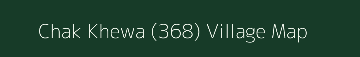 Chak Khewa (368) village map in Punjab