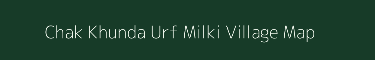 Chak Khunda Urf Milki village map in Bihar