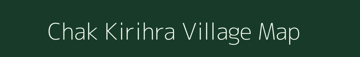 Chak Kirihra village map in Uttar Pradesh