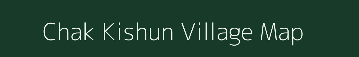 Chak Kishun village map in Bihar