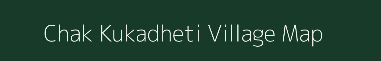 Chak Kukadheti village map in Maharashtra