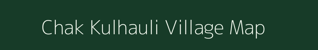 Chak Kulhauli village map in Uttar Pradesh