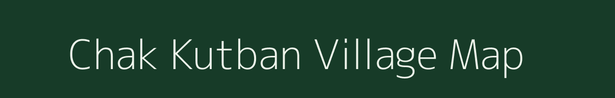 Chak Kutban village map in Uttar Pradesh