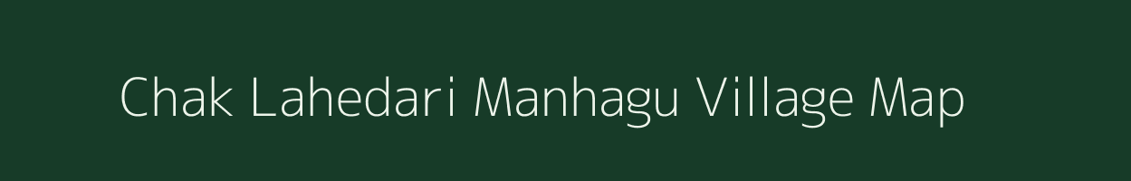 Chak Lahedari Manhagu village map in Uttar Pradesh