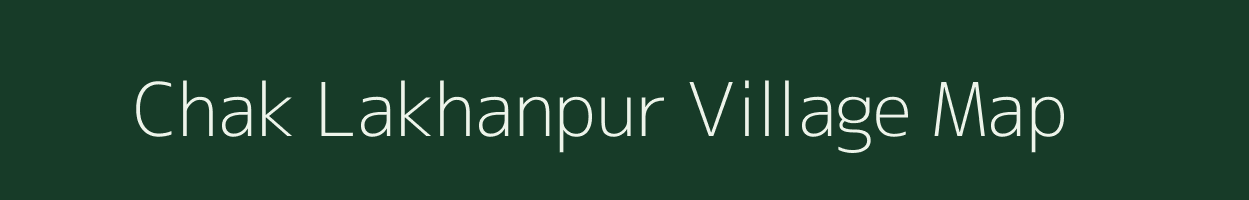 Chak Lakhanpur village map in Jharkhand