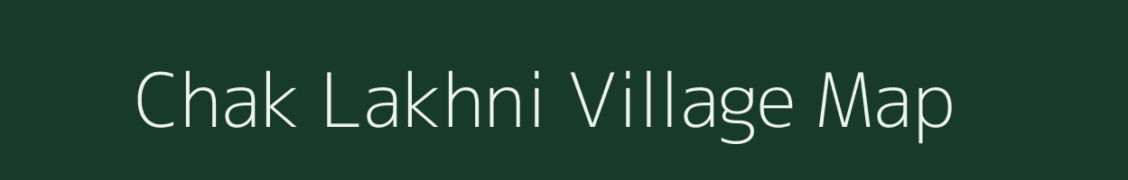 Chak Lakhni village map in Bihar