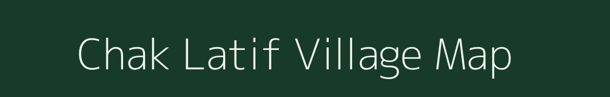 Chak Latif village map in Uttar Pradesh