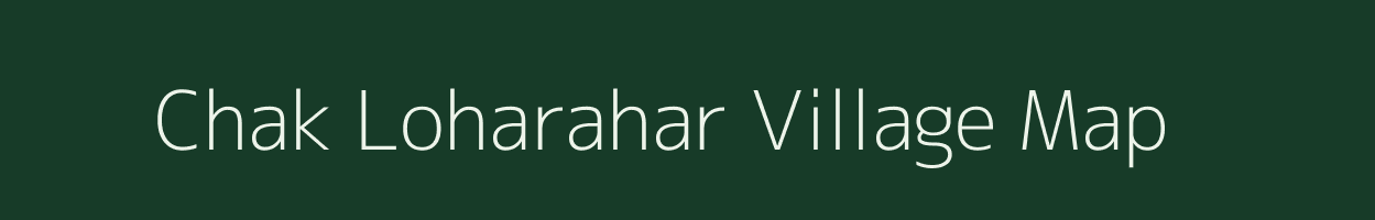Chak Loharahar village map in Uttar Pradesh