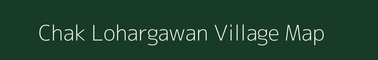 Chak Lohargawan village map in Uttar Pradesh