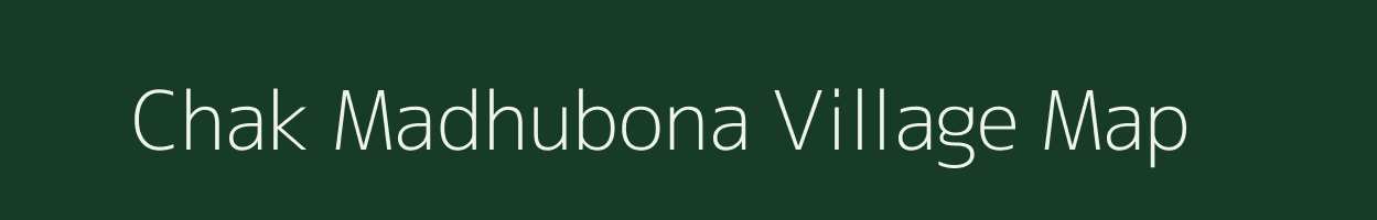 Chak Madhubona village map in West Bengal