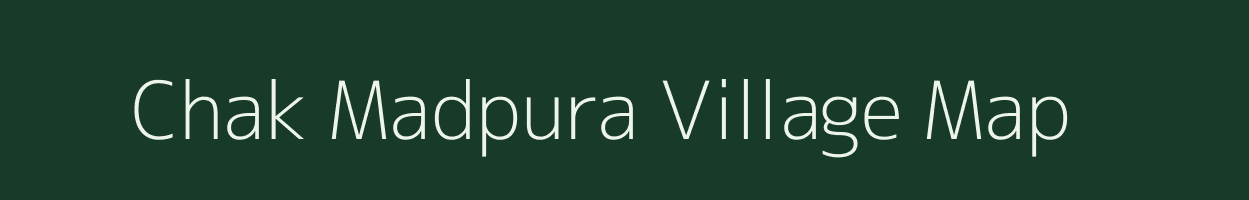 Chak Madpura village map in Uttar Pradesh