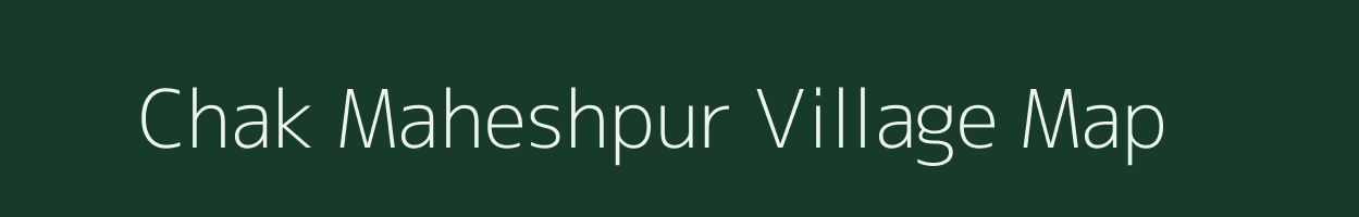 Chak Maheshpur village map in West Bengal