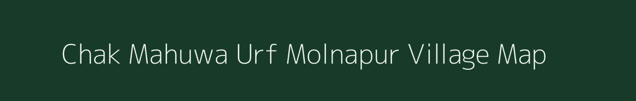 Chak Mahuwa Urf Molnapur village map in Uttar Pradesh