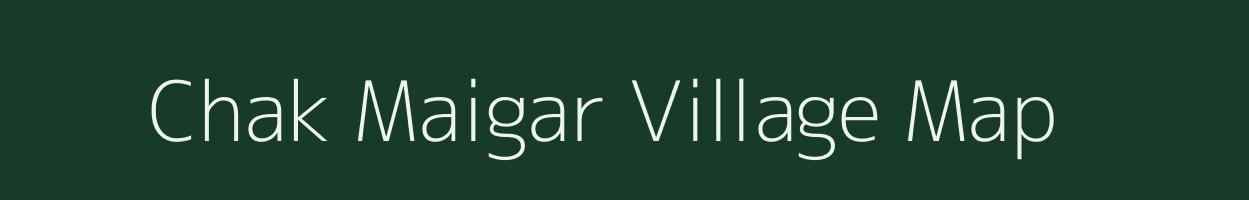 Chak Maigar village map in Uttar Pradesh