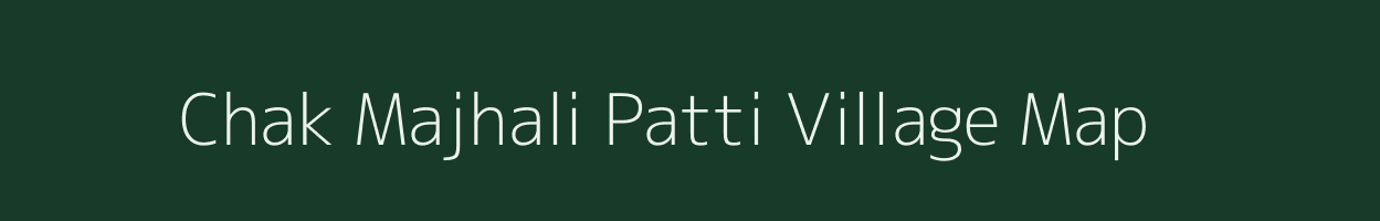 Chak Majhali Patti village map in Uttar Pradesh