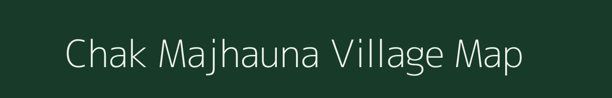 Chak Majhauna village map in Uttar Pradesh