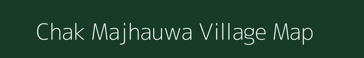 Chak Majhauwa village map in Uttar Pradesh