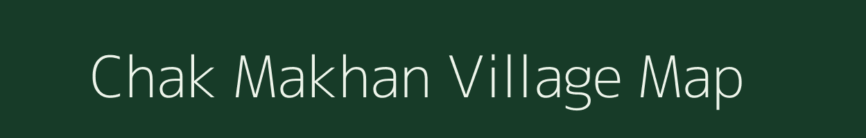 Chak Makhan village map in Bihar