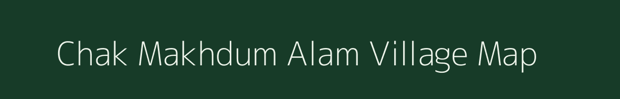 Chak Makhdum Alam village map in Bihar