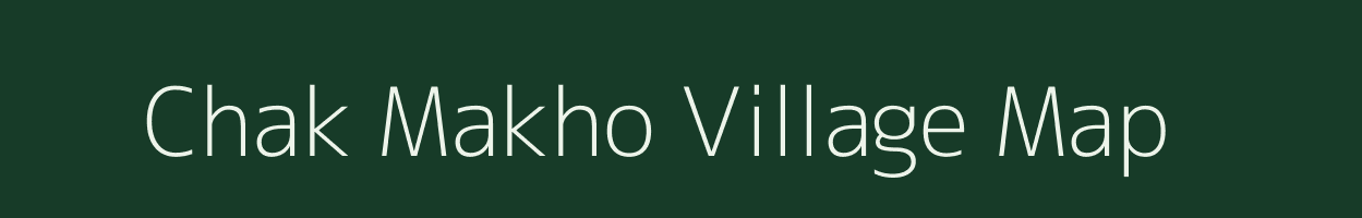 Chak Makho village map in Bihar