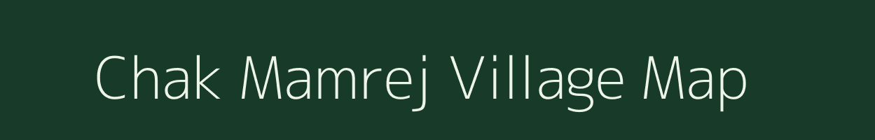 Chak Mamrej village map in West Bengal