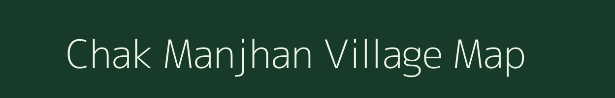 Chak Manjhan village map in Bihar