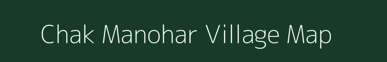 Chak Manohar village map in Uttar Pradesh