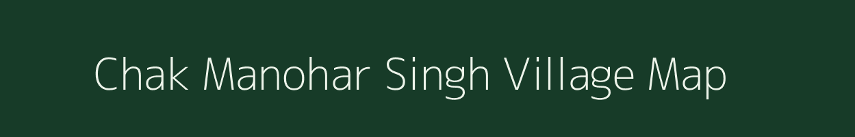 Chak Manohar Singh village map in Uttar Pradesh