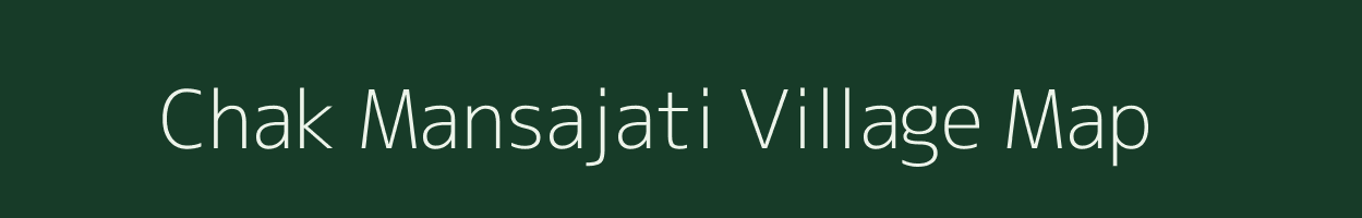 Chak Mansajati village map in Uttar Pradesh