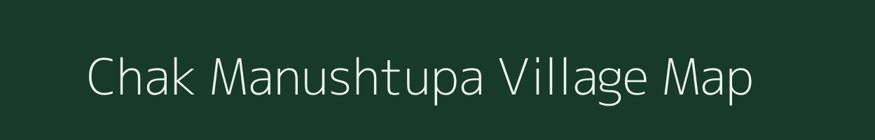 Chak Manushtupa village map in West Bengal