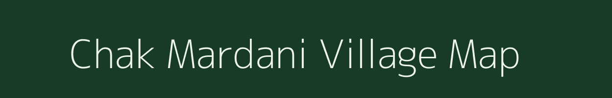 Chak Mardani village map in Uttar Pradesh
