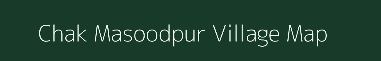 Chak Masoodpur village map in Madhya Pradesh