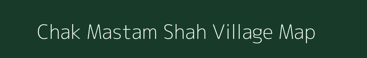 Chak Mastam Shah village map in Uttar Pradesh