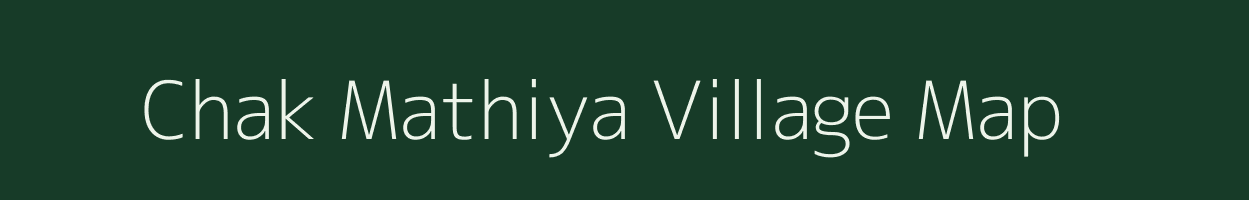 Chak Mathiya village map in Uttar Pradesh