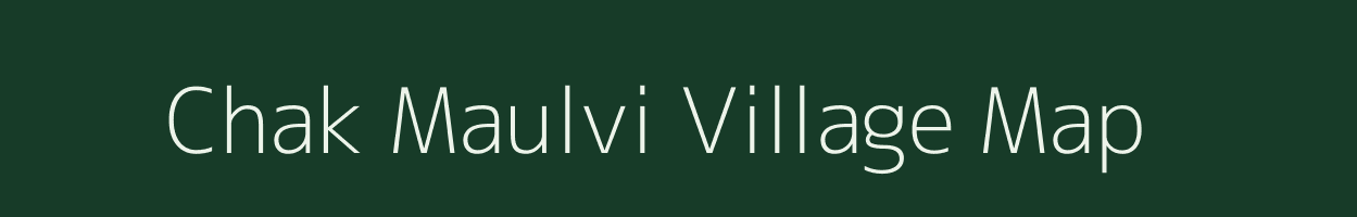 Chak Maulvi village map in Uttar Pradesh