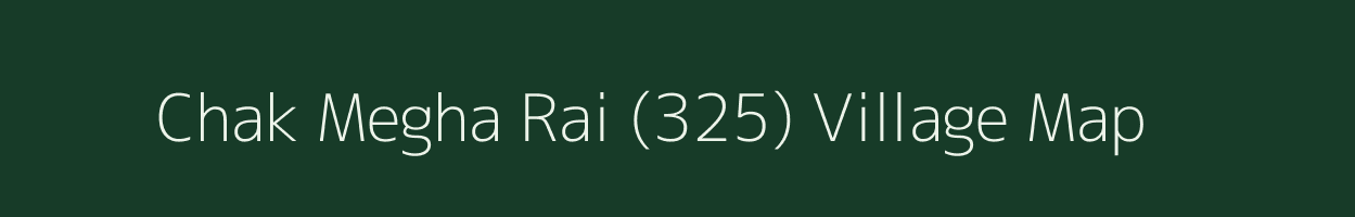 Chak Megha Rai (325) village map in Punjab