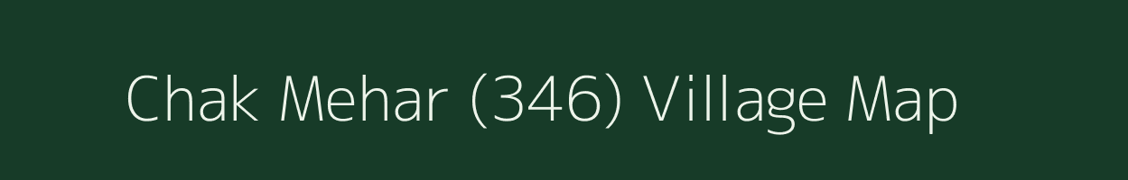 Chak Mehar (346) village map in Punjab