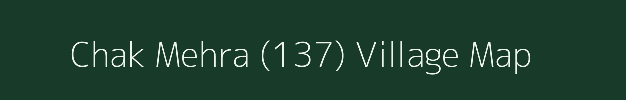 Chak Mehra (137) village map in Punjab