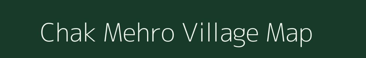 Chak Mehro village map in Bihar