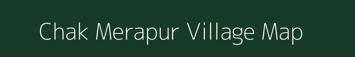 Chak Merapur village map in Uttar Pradesh