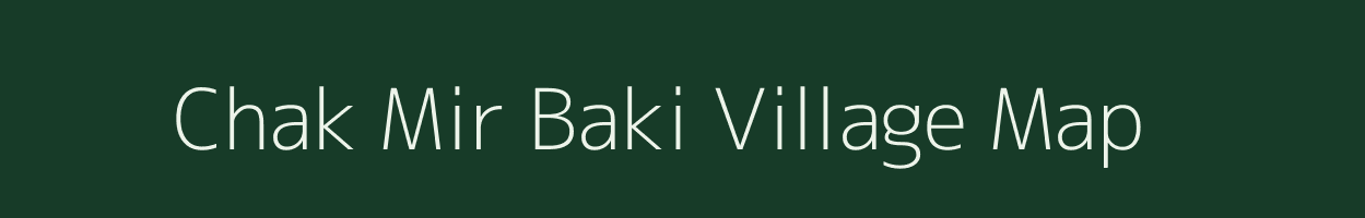 Chak Mir Baki village map in Bihar