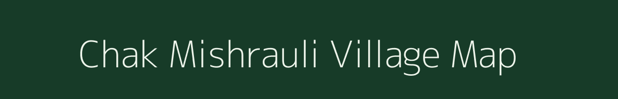 Chak Mishrauli village map in Uttar Pradesh