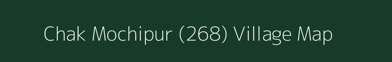 Chak Mochipur (268) village map in Punjab