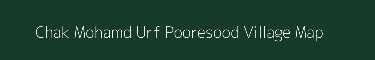 Chak Mohamd Urf Pooresood village map in Uttar Pradesh