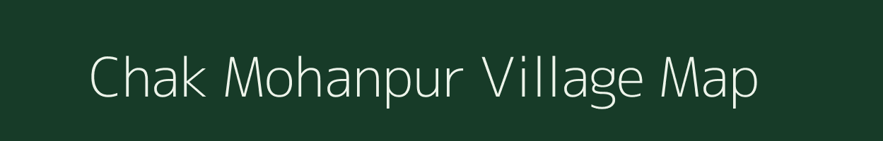 Chak Mohanpur village map in Uttar Pradesh